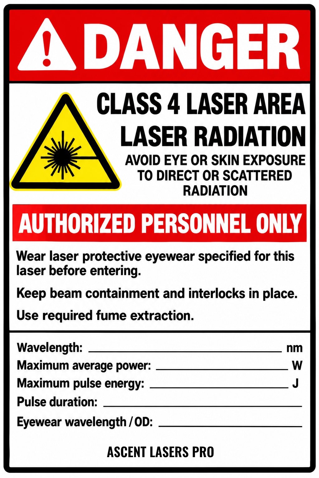 Class 4 laser area danger label with the laser radiation symbol, the words authorized personnel only, three safety instructions, blank lines for wavelength, power, pulse energy, pulse duration and eyewear rating, and the Ascent Lasers Pro name