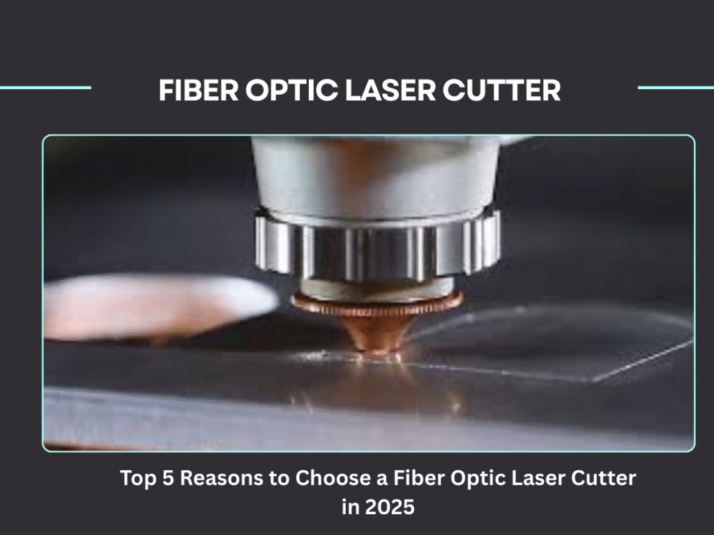Choose a Fiber Optic Laser Cutter in 2025